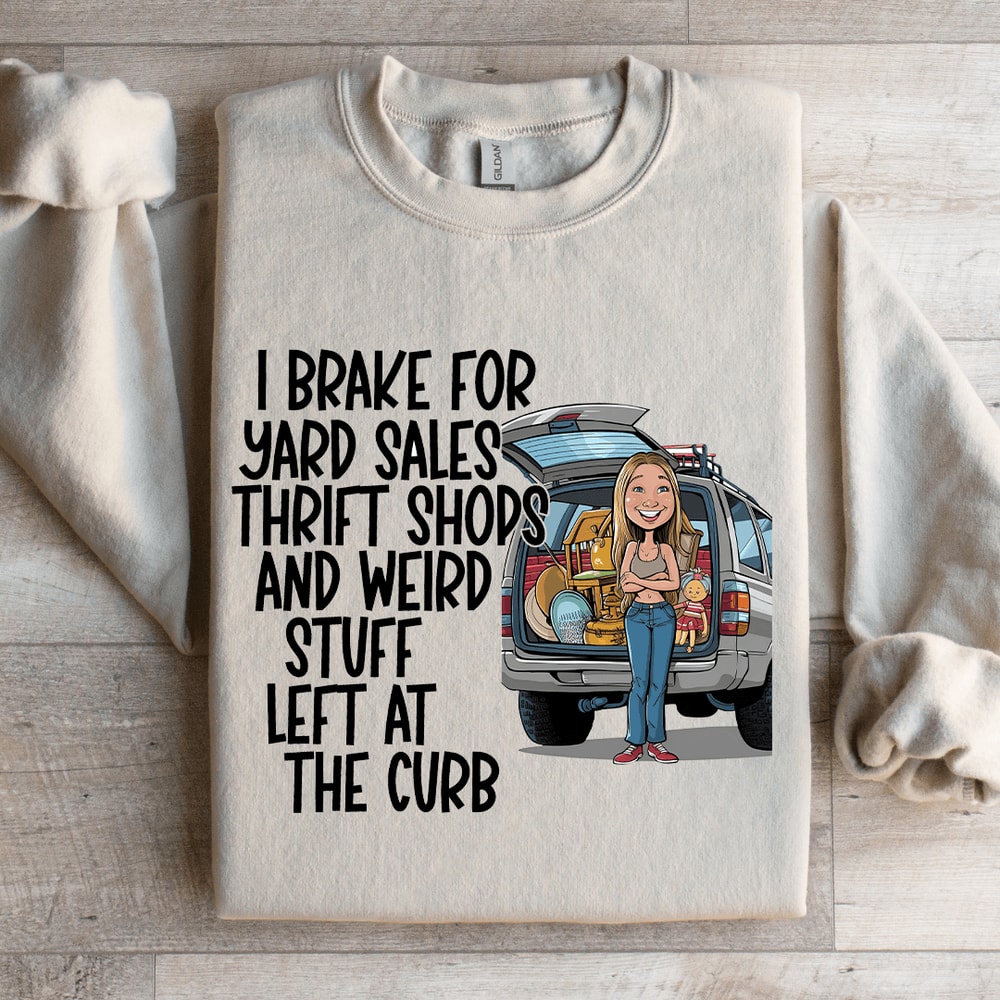 I Brake For Yard Sales Thrift Shops Sweatshirt 4