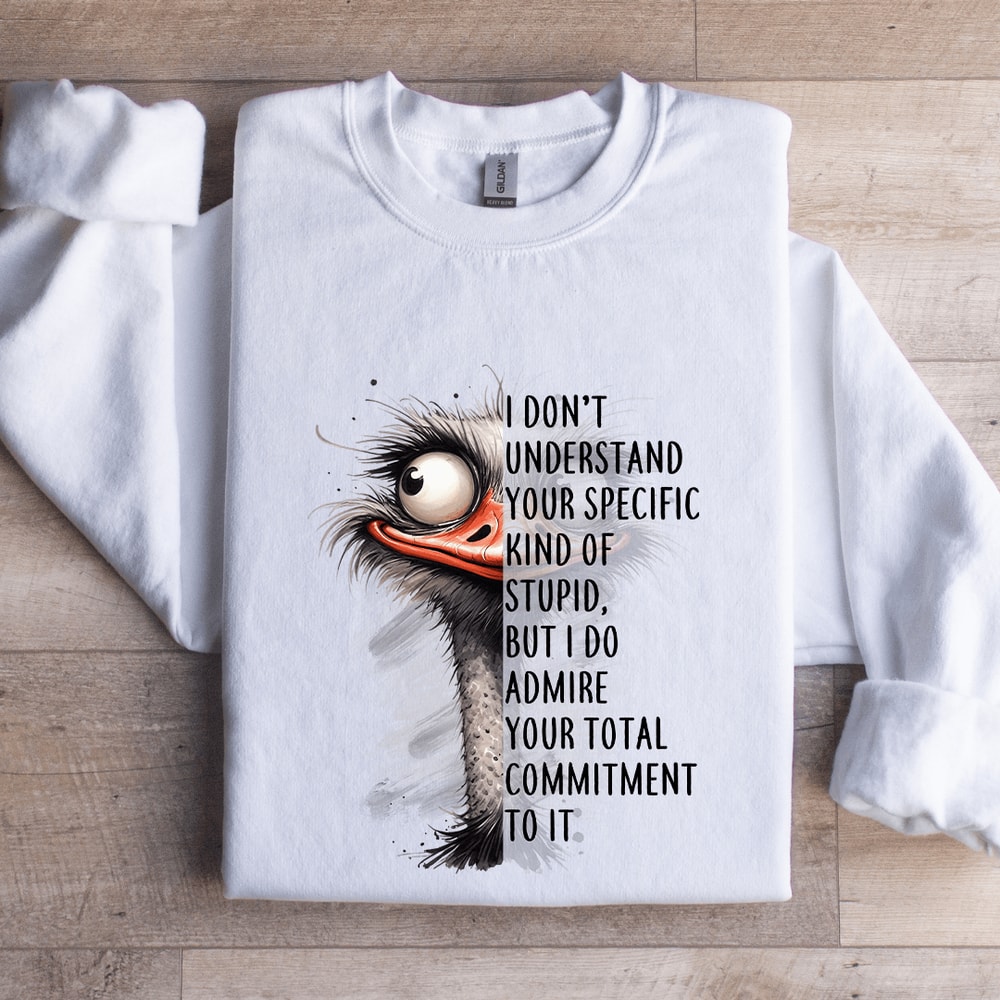 I Dont Understand Your Specific Kind Of Stupid Sweatshirt 0