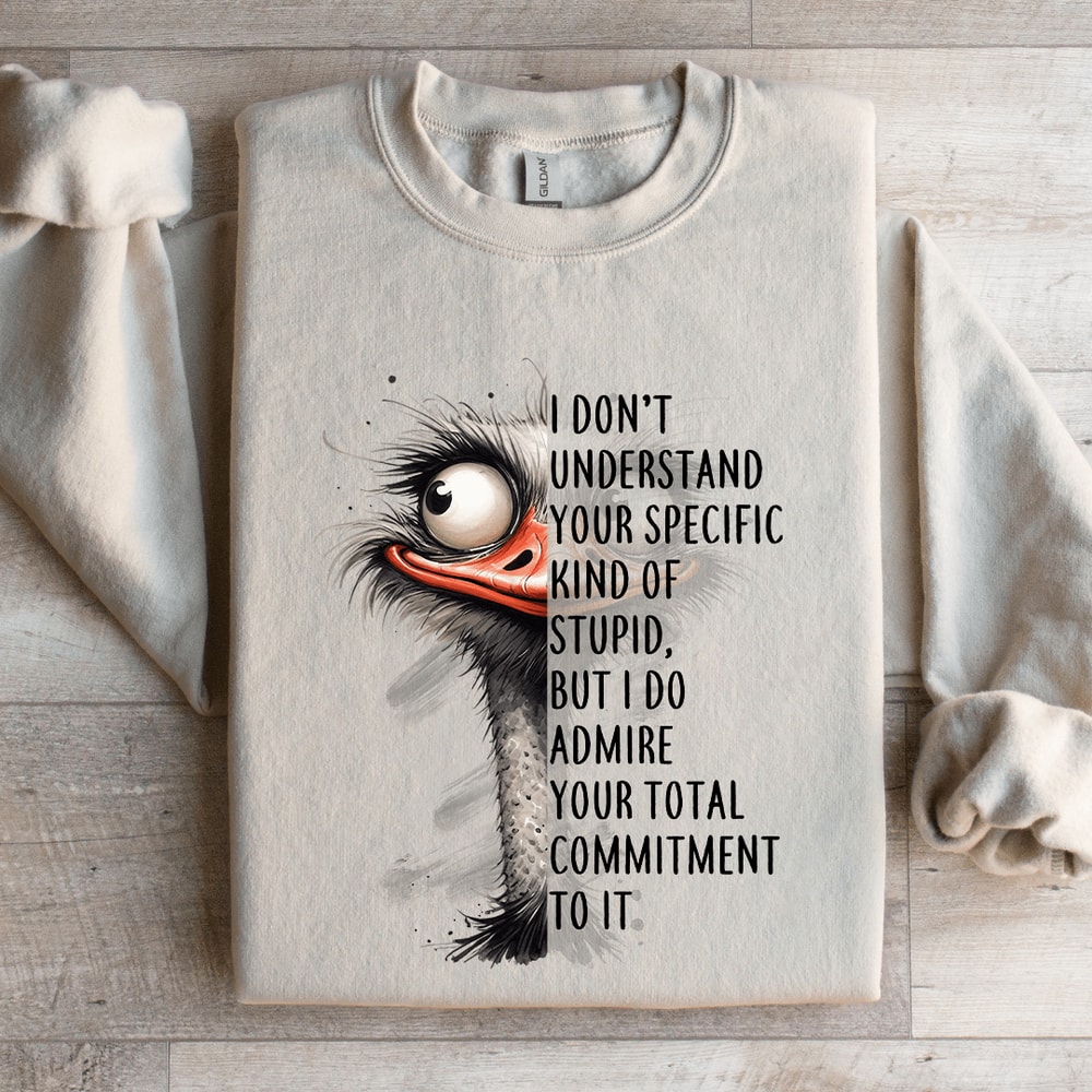 I Dont Understand Your Specific Kind Of Stupid Sweatshirt 4