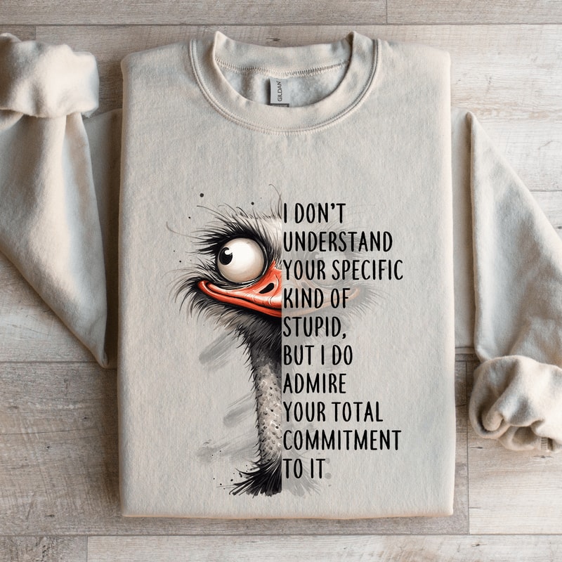 I Dont Understand Your Specific Kind Of Stupid Sweatshirt 4