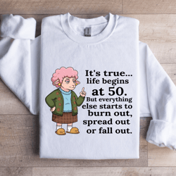 it's true life begins at 50 sweatshirt