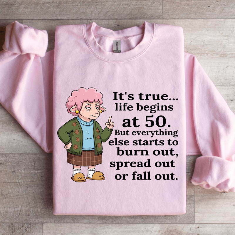 Its True Life Begins At 50 Sweatshirt 3