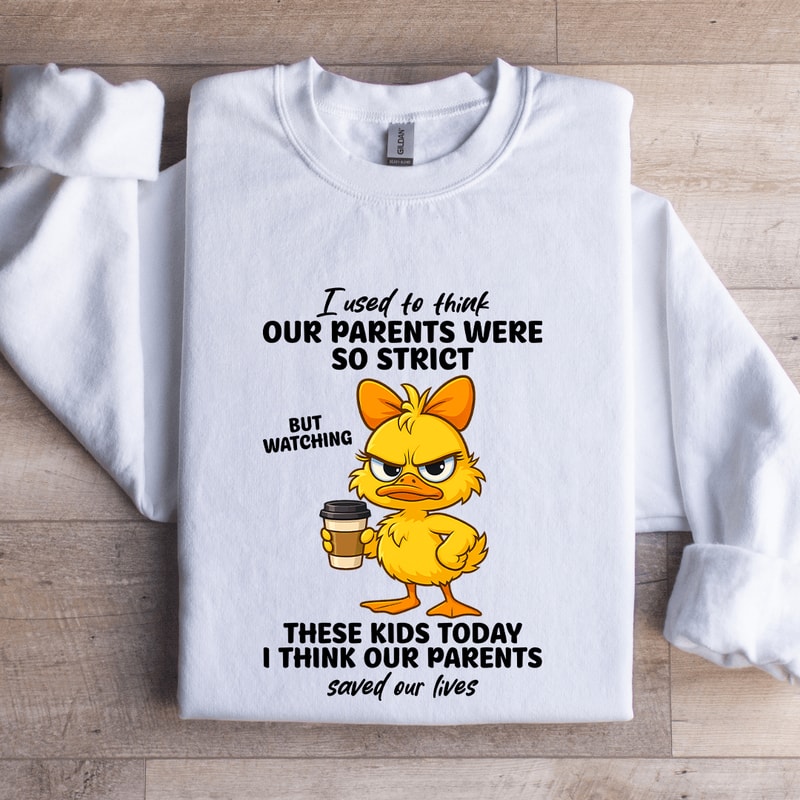 I Used To Think Our Parents Were So Strict Sweatshirt 0