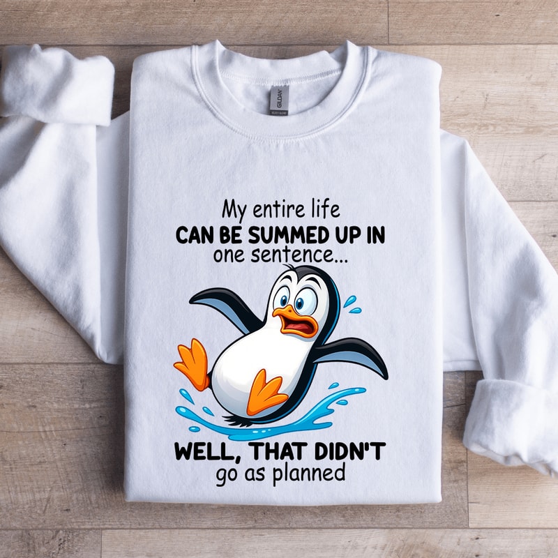 My Entire Life Can Be Summed Up In One Sentence Sweatshirt 0