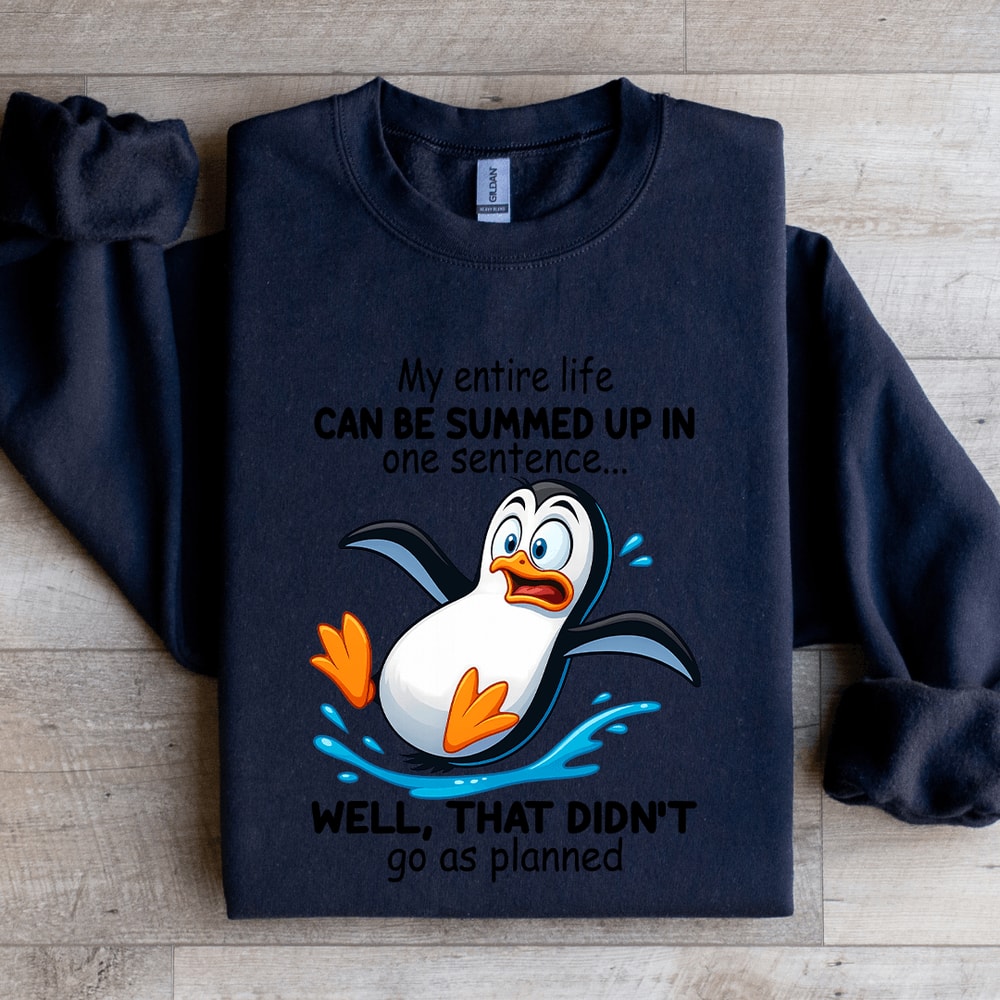 My Entire Life Can Be Summed Up In One Sentence Sweatshirt 1