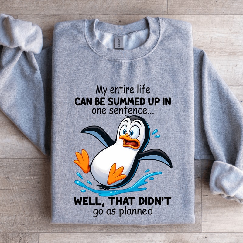 My Entire Life Can Be Summed Up In One Sentence Sweatshirt 2
