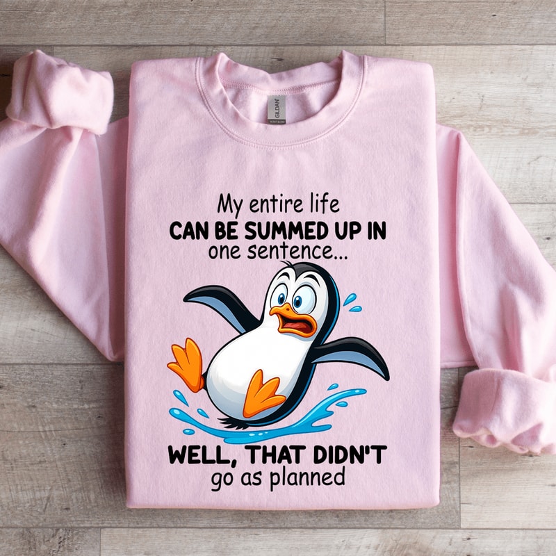 My Entire Life Can Be Summed Up In One Sentence Sweatshirt 3