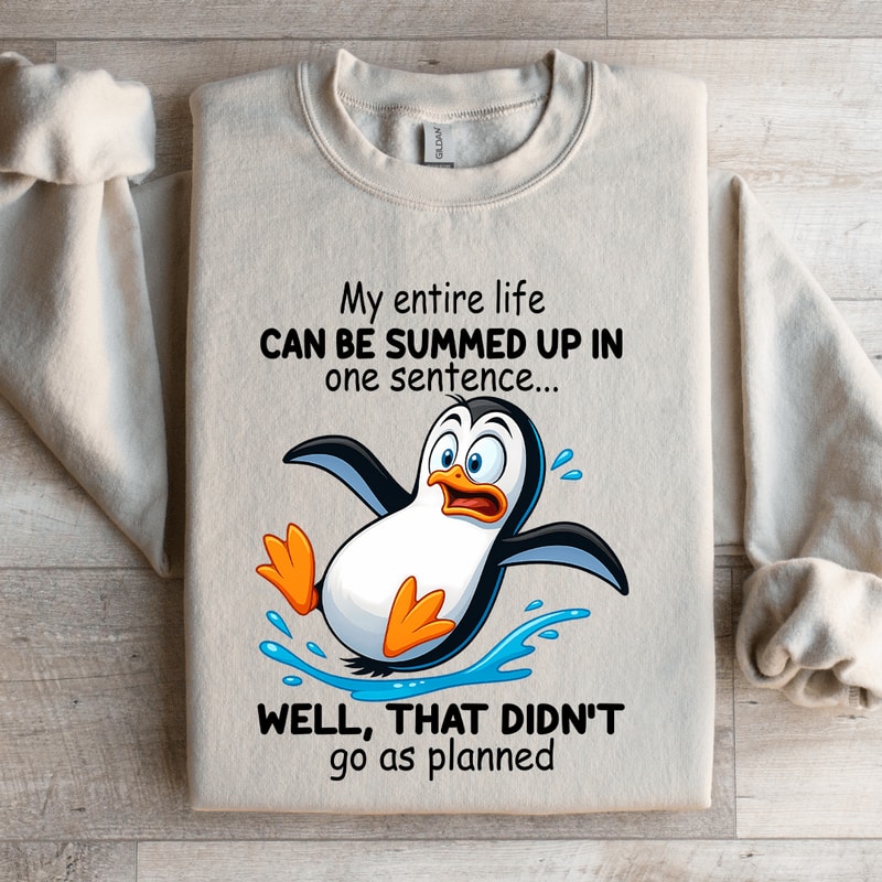 My Entire Life Can Be Summed Up In One Sentence Sweatshirt 4
