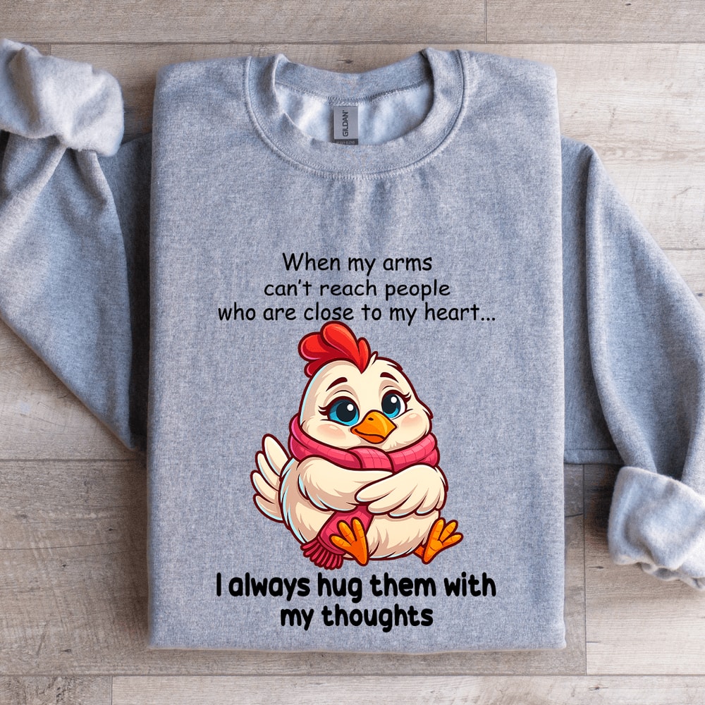 When My Arms Cant Reach People Who Are Close To My Heart Sweatshirt 2