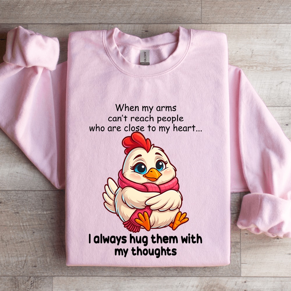 When My Arms Cant Reach People Who Are Close To My Heart Sweatshirt 3