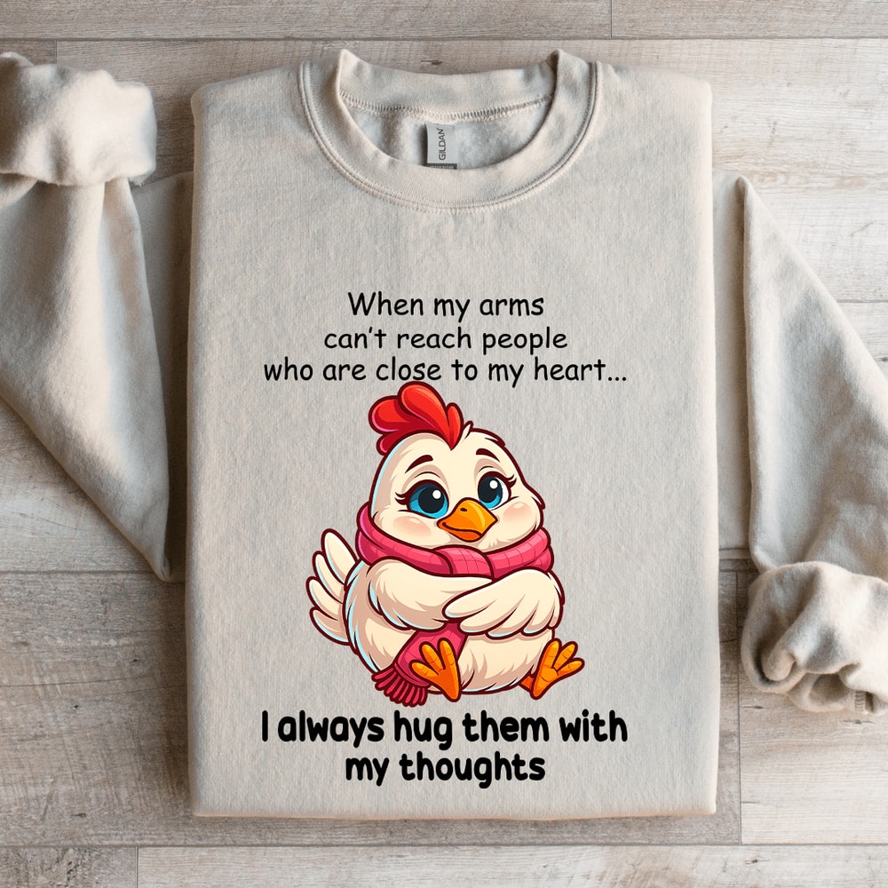 When My Arms Cant Reach People Who Are Close To My Heart Sweatshirt 4