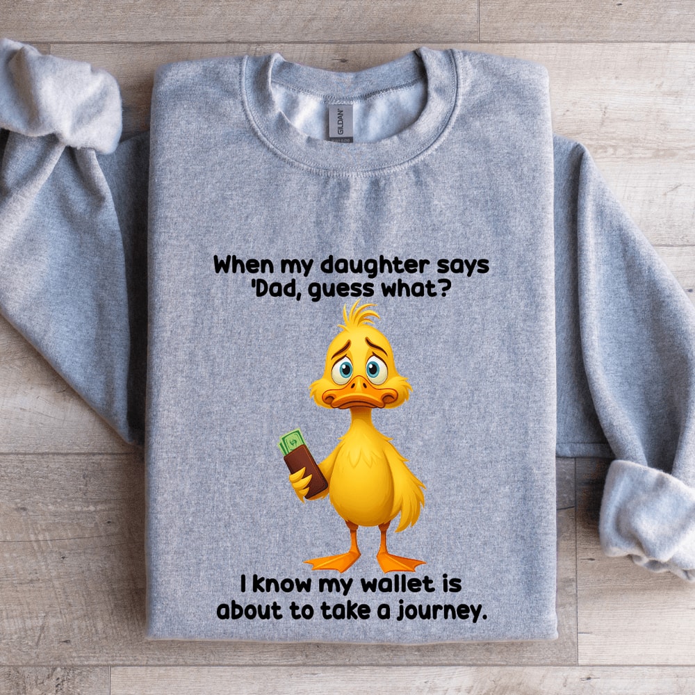 When My Daughter Says Dad Guess Sweatshirt 2