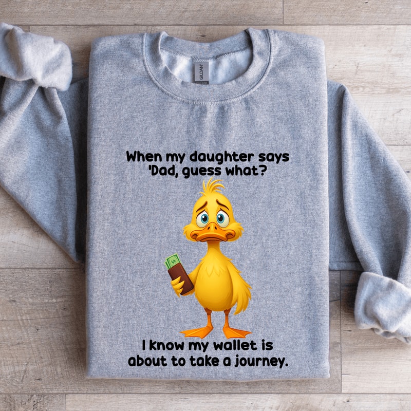 When My Daughter Says Dad Guess Sweatshirt 2