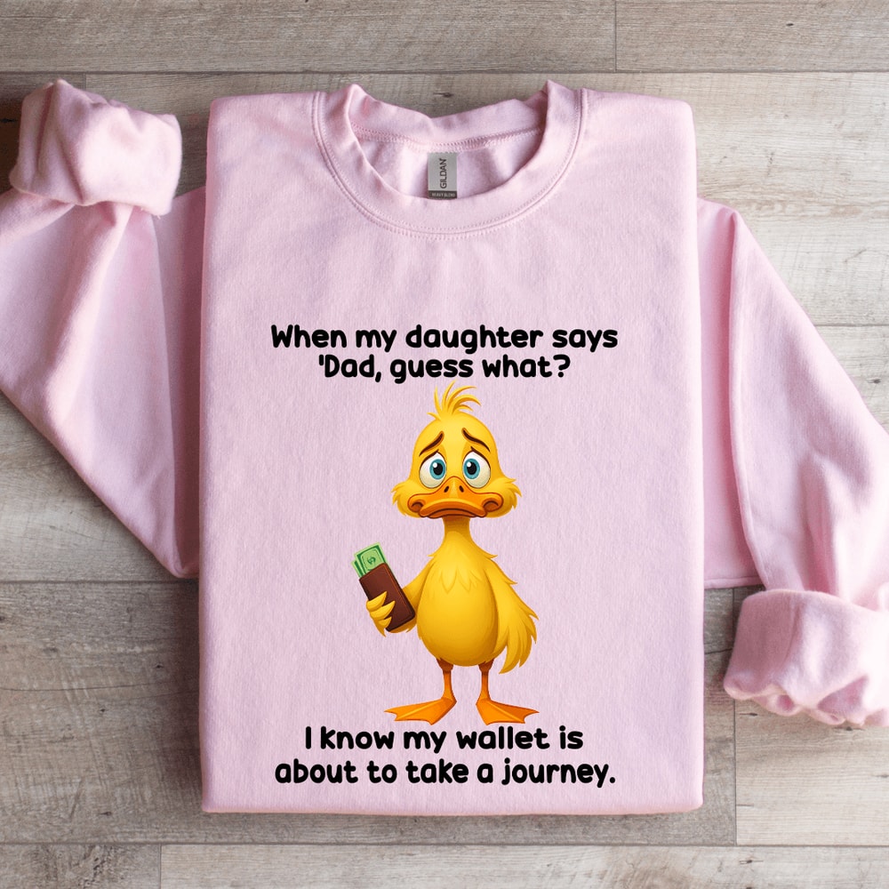 When My Daughter Says Dad Guess Sweatshirt 3