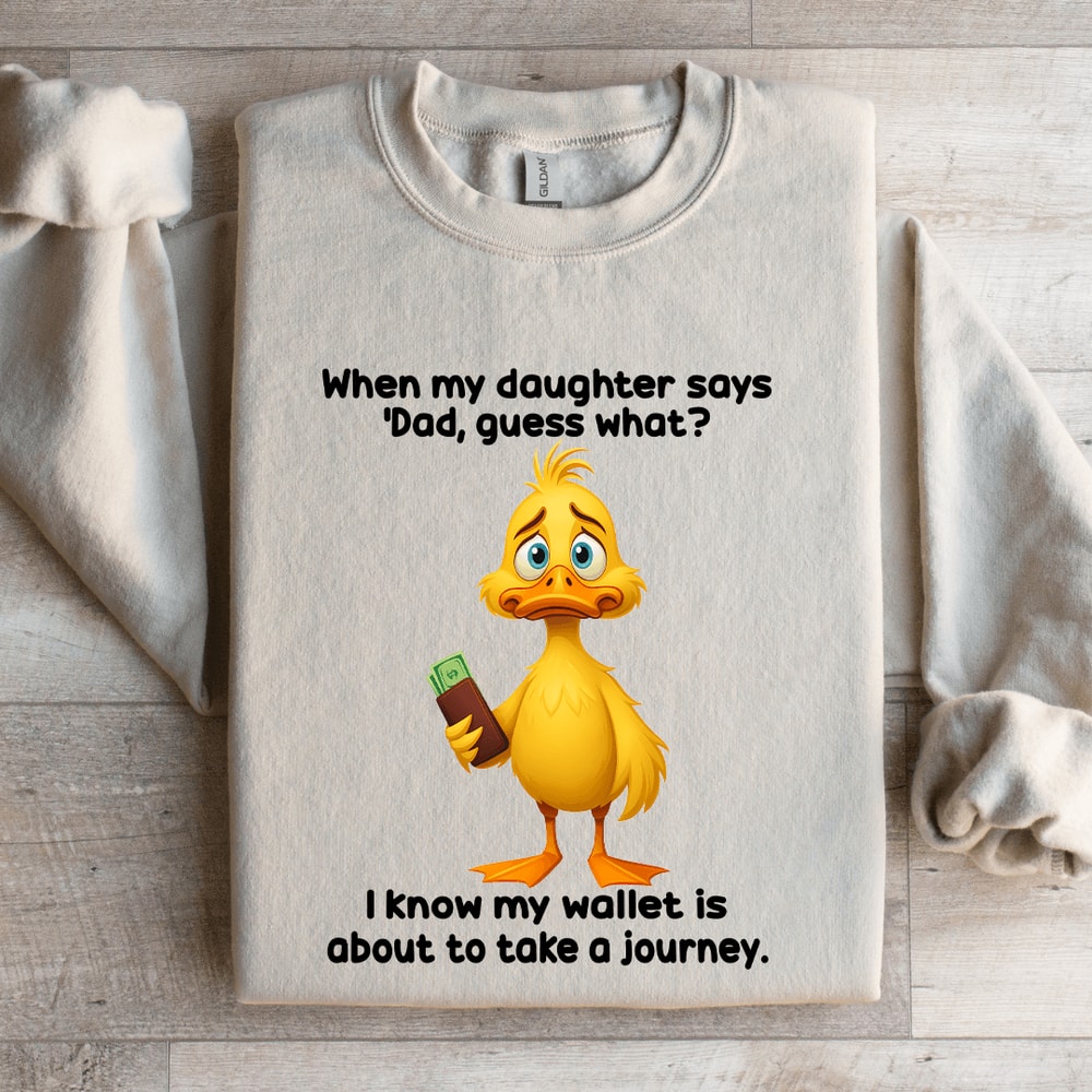 When My Daughter Says Dad Guess Sweatshirt 4