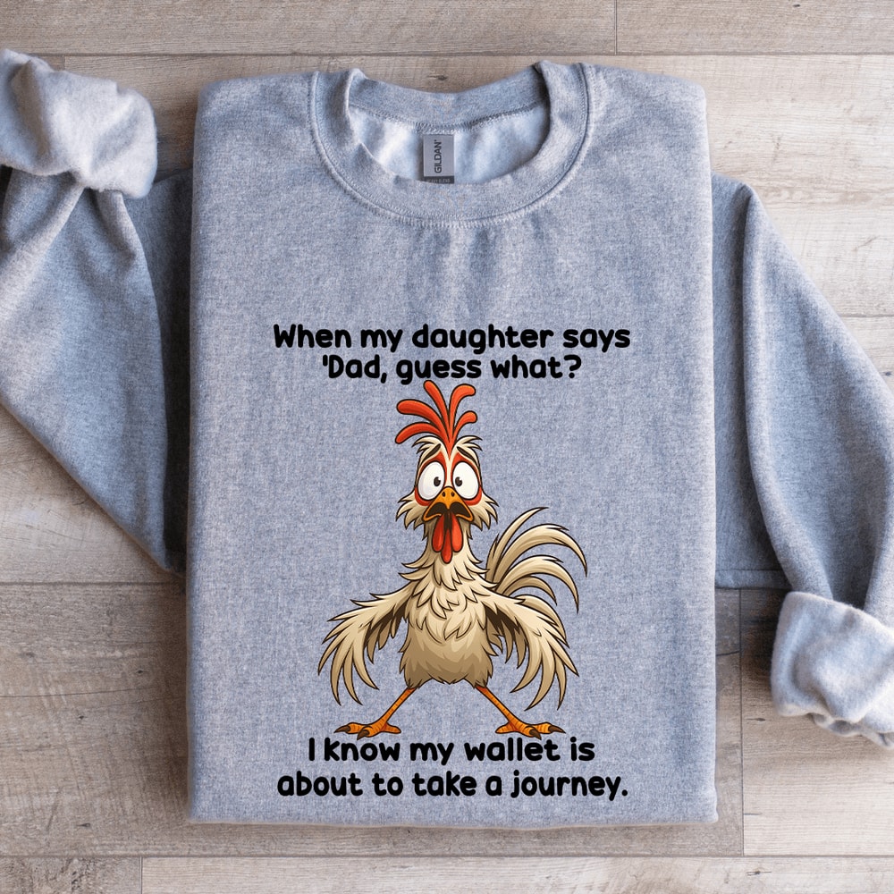 When My Daughter Says Dad Guess Sweatshirt 2