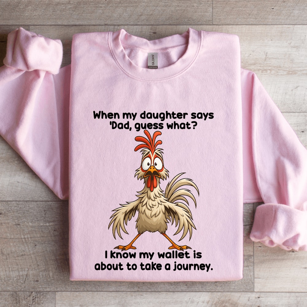 When My Daughter Says Dad Guess Sweatshirt 3