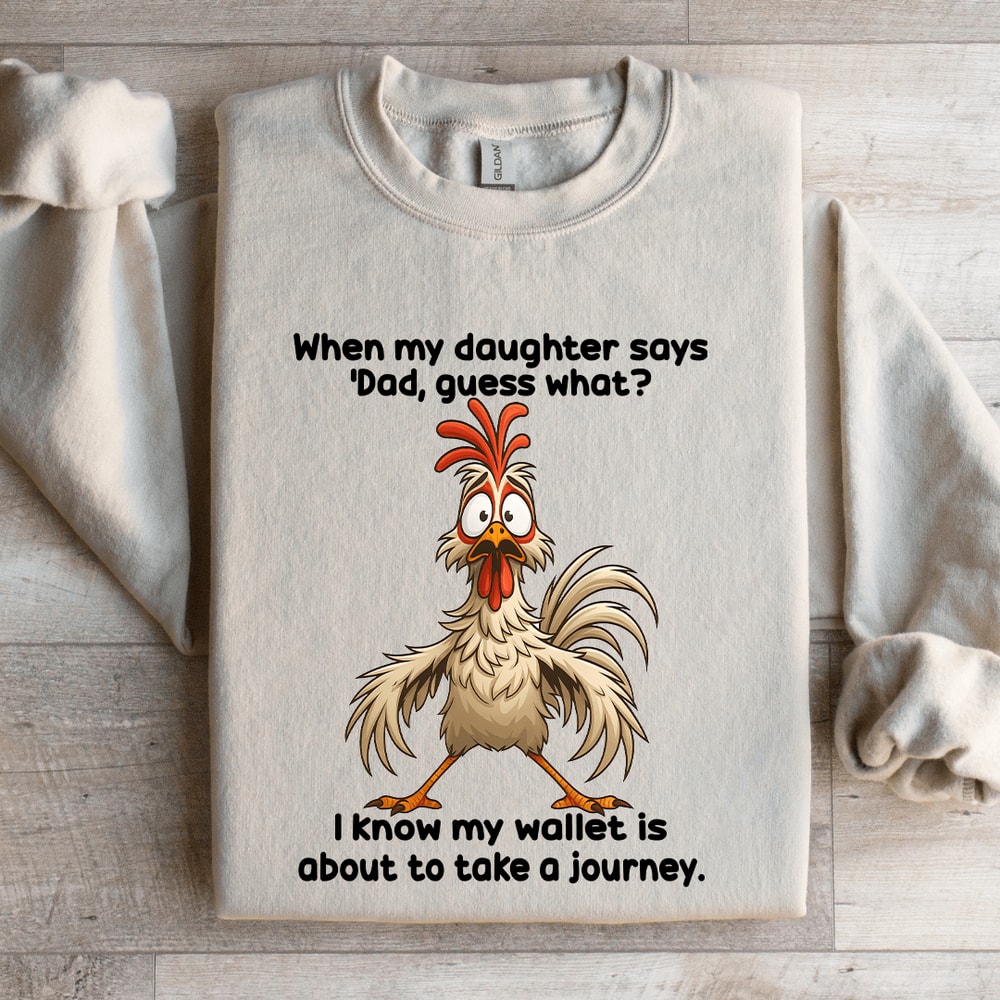 When My Daughter Says Dad Guess Sweatshirt 4