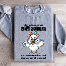 with old age comes new skills you can sneeze fart sweatshirt