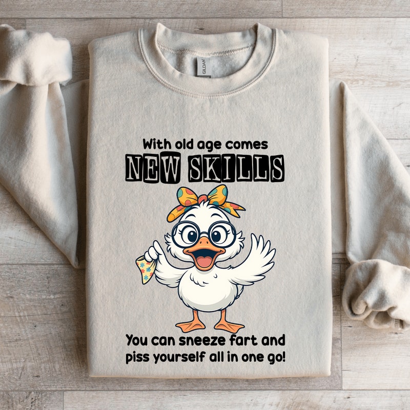 With Old Age Comes New Skills You Can Sneeze Fart Sweatshirt 4