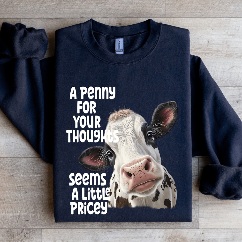 A Penny For Your Thoughts Seems A Little Pricey Sweatshirt 1