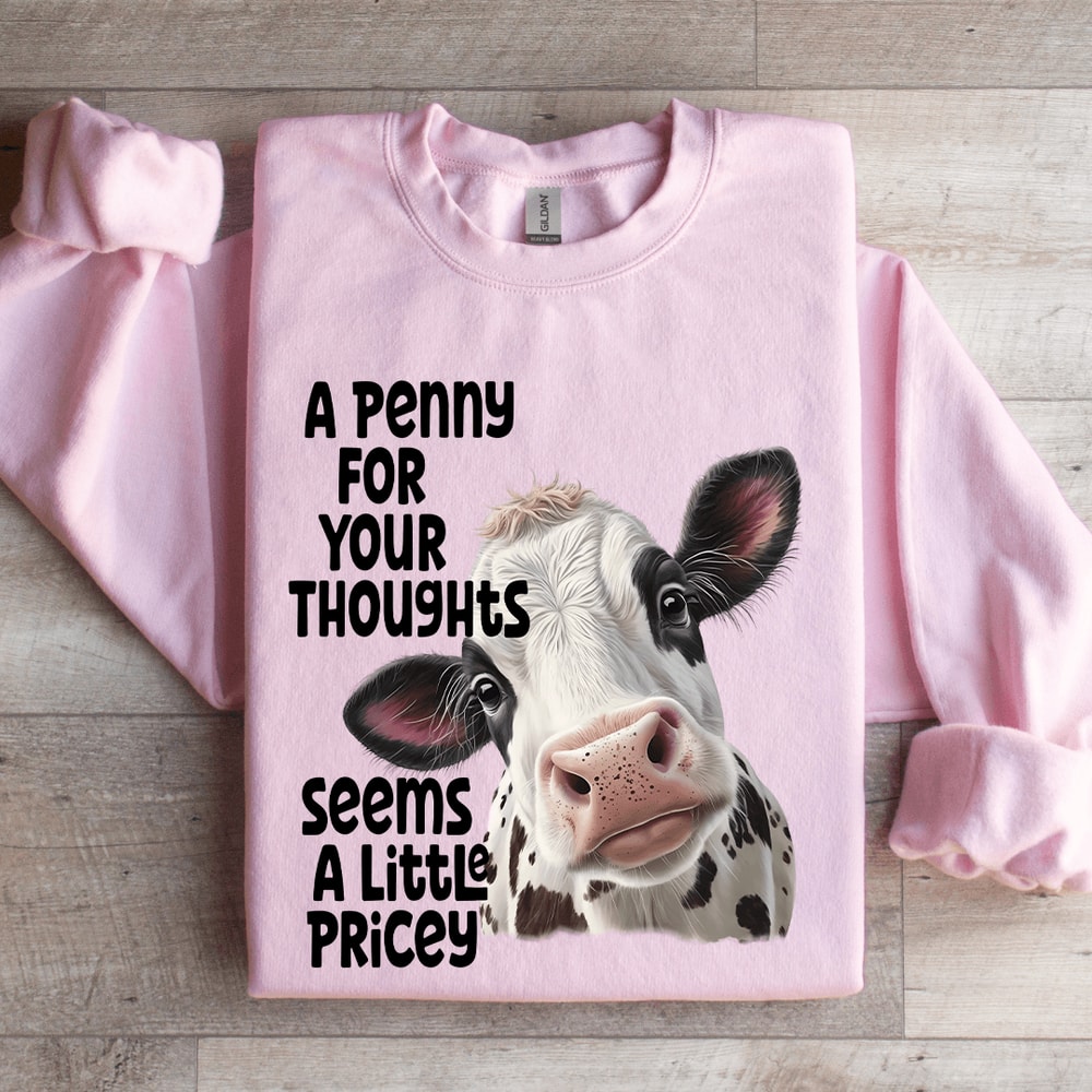 A Penny For Your Thoughts Seems A Little Pricey Sweatshirt 3