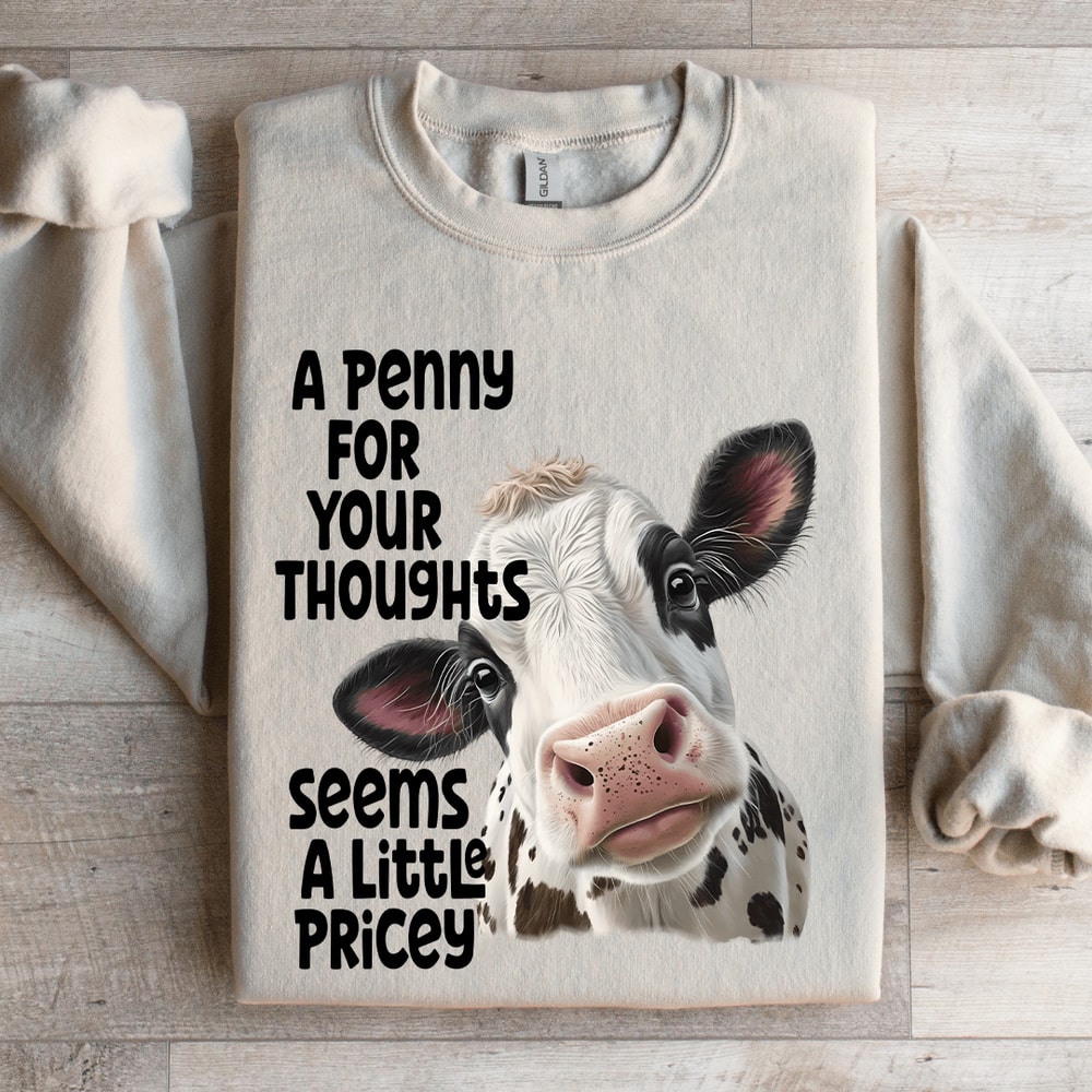 A Penny For Your Thoughts Seems A Little Pricey Sweatshirt 4