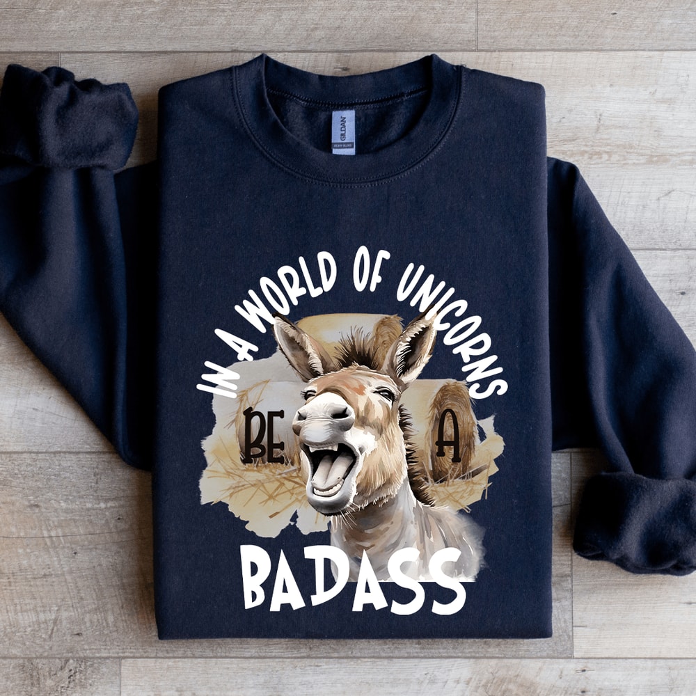In A World Of Unicorns Bad Donkey Badass Sweatshirt 1
