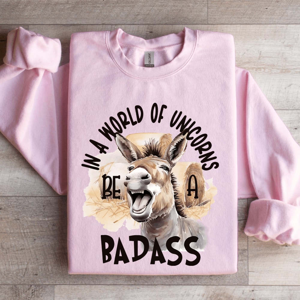 In A World Of Unicorns Bad Donkey Badass Sweatshirt 3