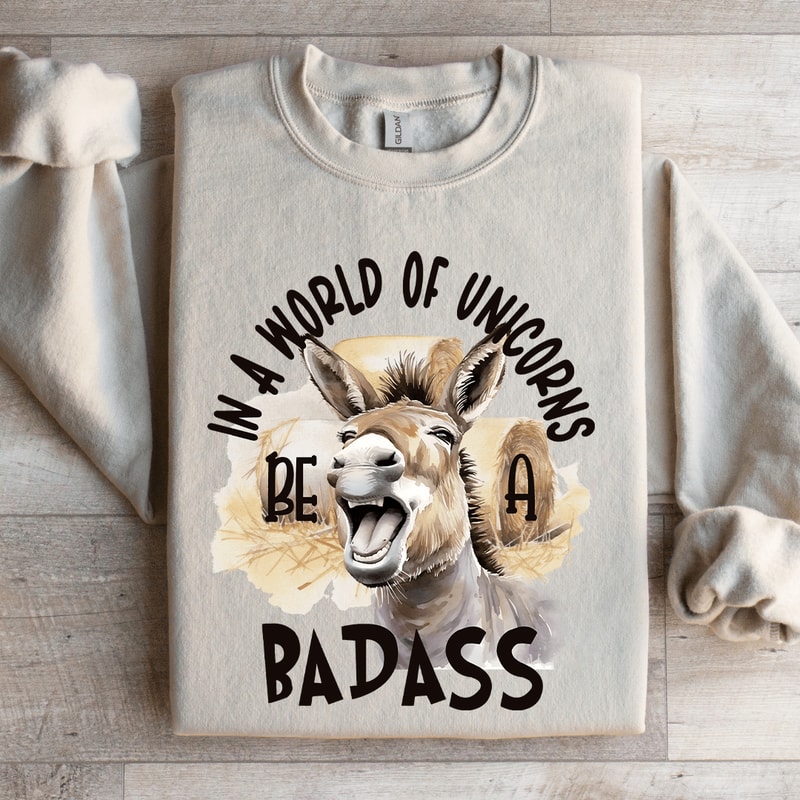 In A World Of Unicorns Bad Donkey Badass Sweatshirt 4