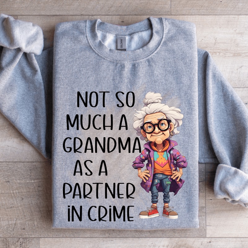 Not So Much A Grandma As A Partner In Crime Sweatshirt 2