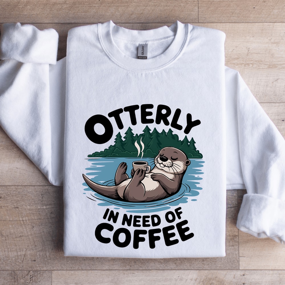 Otterly In Need Of Coffee Sweatshirt 0
