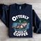 Otterly In Need Of Coffee Sweatshirt 1