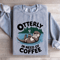 Otterly In Need Of Coffee Sweatshirt 2