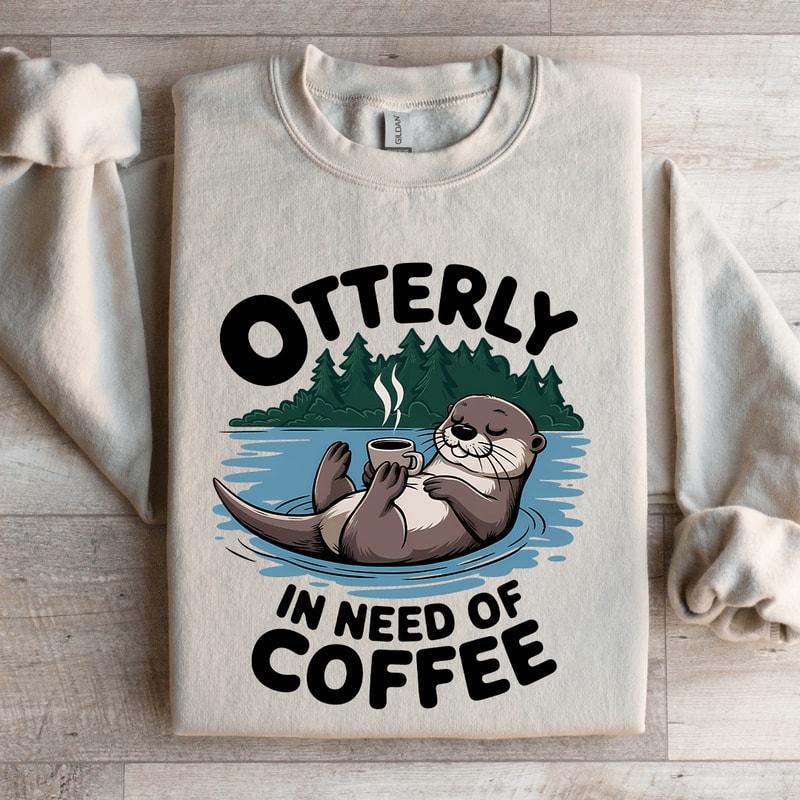 Otterly In Need Of Coffee Sweatshirt 4