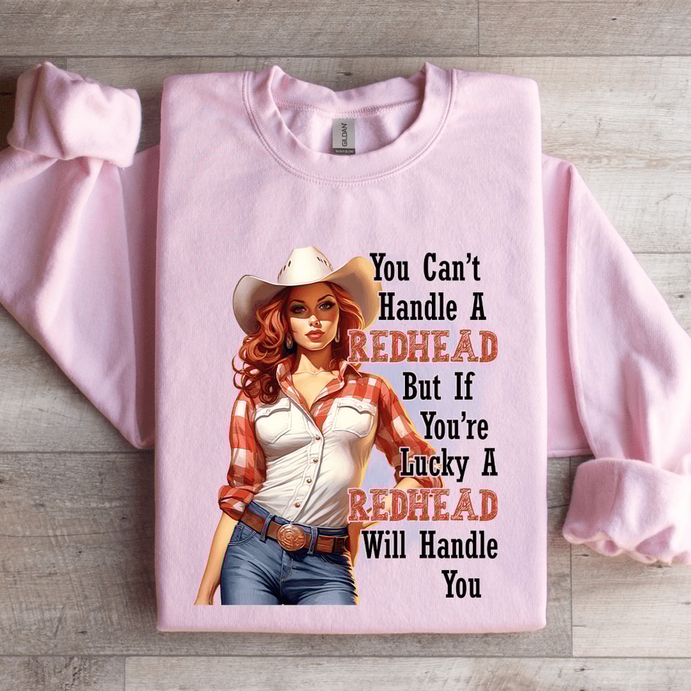 You Cant Handle A Redhead If Lucky Sweatshirt 3