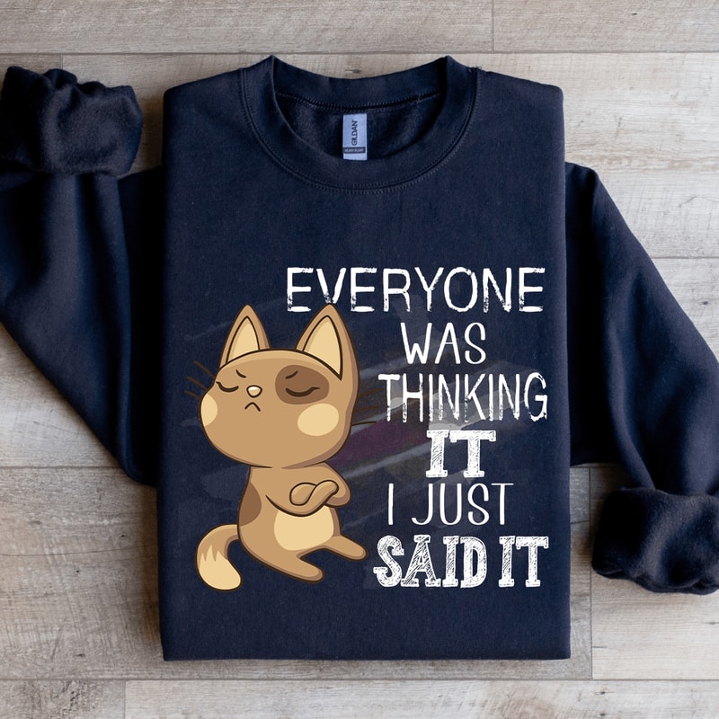 Everyone Was Thinking It Sweatshirt 1