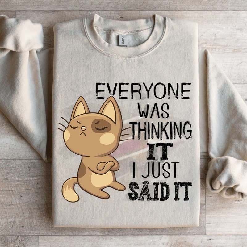 Everyone Was Thinking It Sweatshirt 4