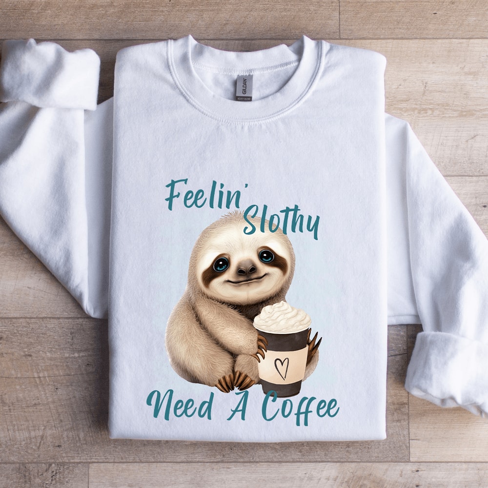Feelin Slothy Need A Coffee Sweatshirt 0