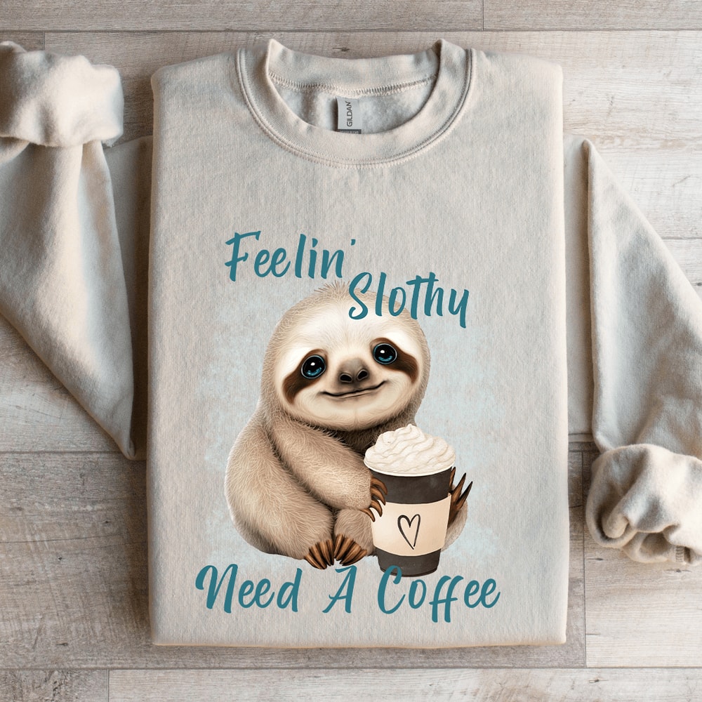 Feelin Slothy Need A Coffee Sweatshirt 4