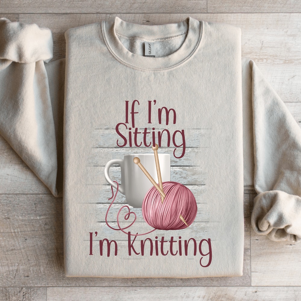 If Im Sitting Im Knitting Sweatshirt 4