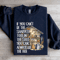 If You Cant Be The Sharpest Tool In The Shed Sweatshirt 1