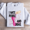 I Hate People And Bras Sweatshirt 0