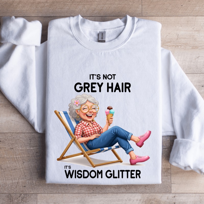 Its Not Grey Hair Its Wisdom Glitter Sweatshirt 0