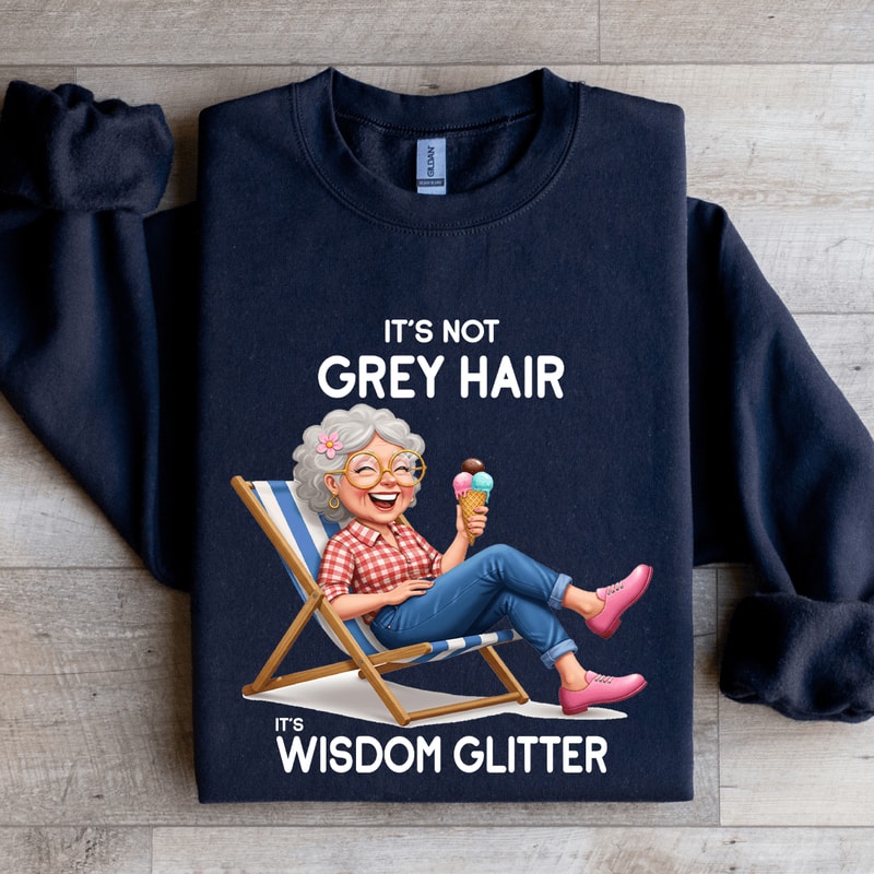 Its Not Grey Hair Its Wisdom Glitter Sweatshirt 1