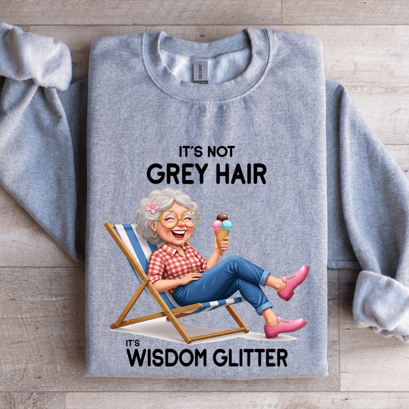 Its Not Grey Hair Its Wisdom Glitter Sweatshirt 2