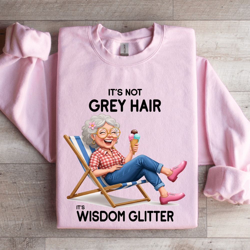 Its Not Grey Hair Its Wisdom Glitter Sweatshirt 3
