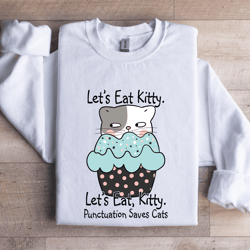 let's eat kitty sweatshirt