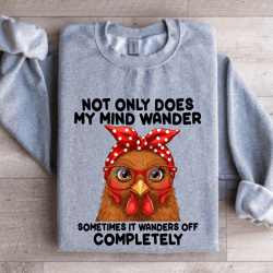 not only does my mind wander sometimes sweatshirt