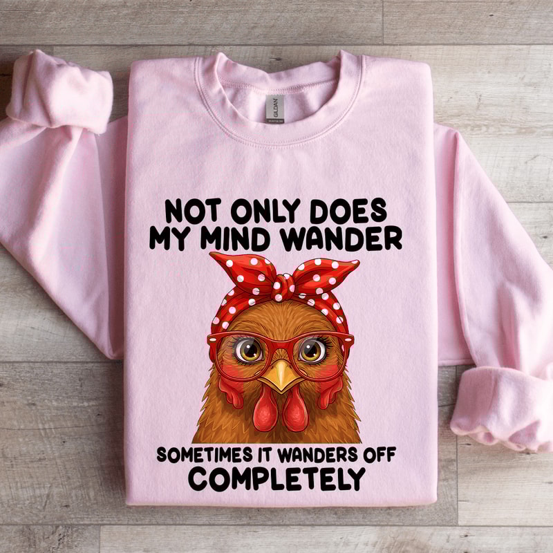 Not Only Does My Mind Wander Sometimes Sweatshirt 3